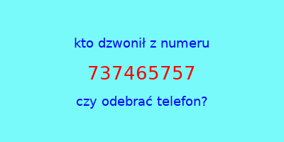 kto dzwonił 737465757  czy odebrać telefon?