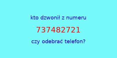 kto dzwonił 737482721  czy odebrać telefon?