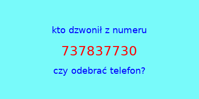 kto dzwonił 737837730  czy odebrać telefon?