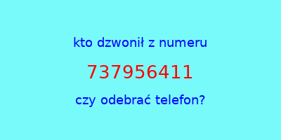 kto dzwonił 737956411  czy odebrać telefon?