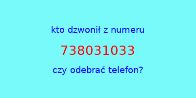 kto dzwonił 738031033  czy odebrać telefon?