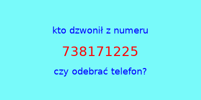 kto dzwonił 738171225  czy odebrać telefon?