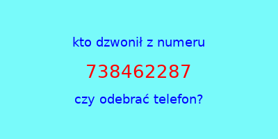 kto dzwonił 738462287  czy odebrać telefon?