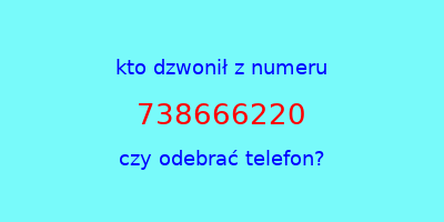 kto dzwonił 738666220  czy odebrać telefon?