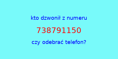 kto dzwonił 738791150  czy odebrać telefon?