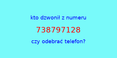 kto dzwonił 738797128  czy odebrać telefon?