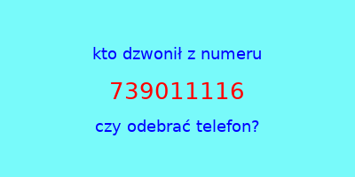 kto dzwonił 739011116  czy odebrać telefon?