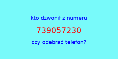 kto dzwonił 739057230  czy odebrać telefon?