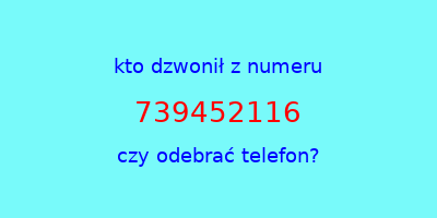 kto dzwonił 739452116  czy odebrać telefon?