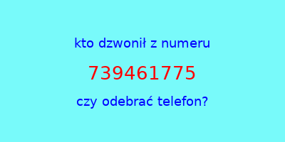 kto dzwonił 739461775  czy odebrać telefon?