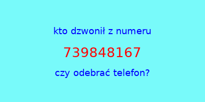 kto dzwonił 739848167  czy odebrać telefon?