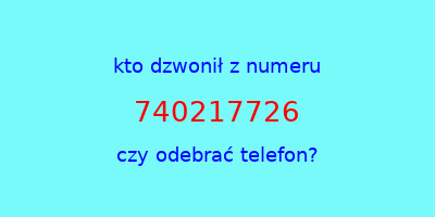 kto dzwonił 740217726  czy odebrać telefon?