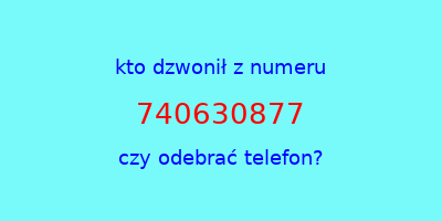 kto dzwonił 740630877  czy odebrać telefon?