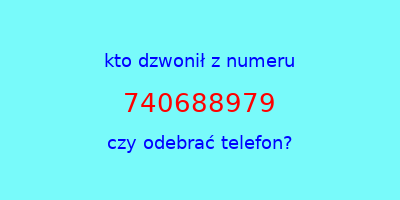 kto dzwonił 740688979  czy odebrać telefon?