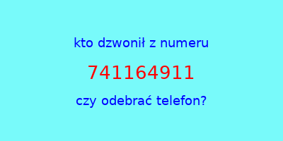 kto dzwonił 741164911  czy odebrać telefon?