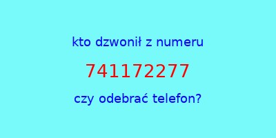 kto dzwonił 741172277  czy odebrać telefon?