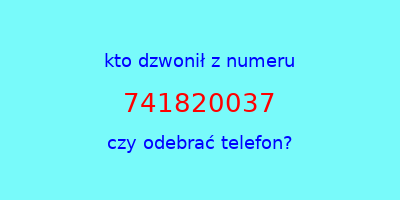 kto dzwonił 741820037  czy odebrać telefon?