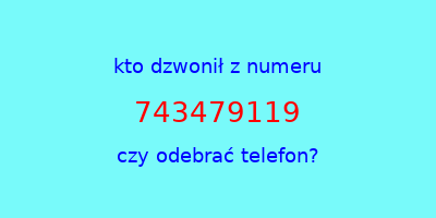 kto dzwonił 743479119  czy odebrać telefon?