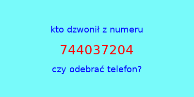 kto dzwonił 744037204  czy odebrać telefon?