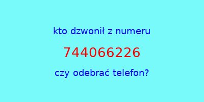 kto dzwonił 744066226  czy odebrać telefon?