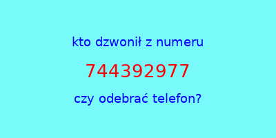 kto dzwonił 744392977  czy odebrać telefon?