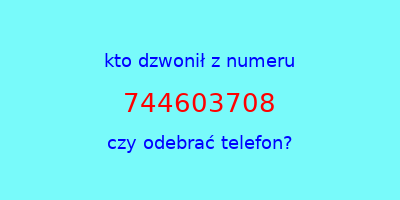 kto dzwonił 744603708  czy odebrać telefon?