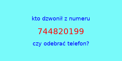 kto dzwonił 744820199  czy odebrać telefon?