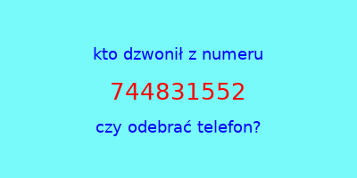 kto dzwonił 744831552  czy odebrać telefon?