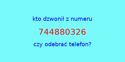 kto dzwonił 744880326  czy odebrać telefon?