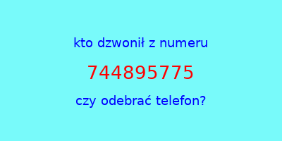 kto dzwonił 744895775  czy odebrać telefon?