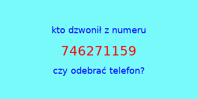 kto dzwonił 746271159  czy odebrać telefon?