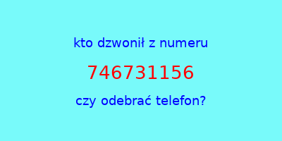 kto dzwonił 746731156  czy odebrać telefon?