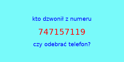 kto dzwonił 747157119  czy odebrać telefon?