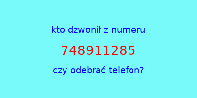 kto dzwonił 748911285  czy odebrać telefon?