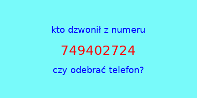 kto dzwonił 749402724  czy odebrać telefon?