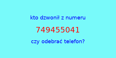 kto dzwonił 749455041  czy odebrać telefon?