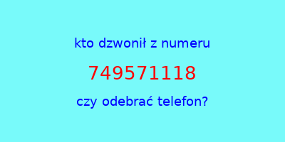 kto dzwonił 749571118  czy odebrać telefon?