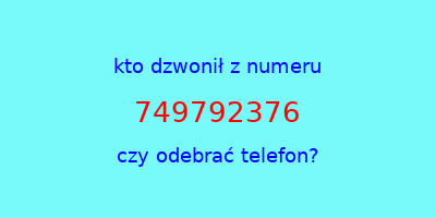 kto dzwonił 749792376  czy odebrać telefon?