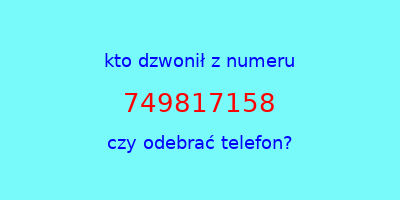 kto dzwonił 749817158  czy odebrać telefon?