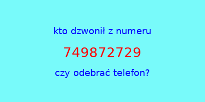 kto dzwonił 749872729  czy odebrać telefon?