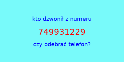 kto dzwonił 749931229  czy odebrać telefon?