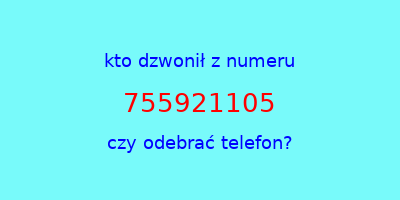 kto dzwonił 755921105  czy odebrać telefon?