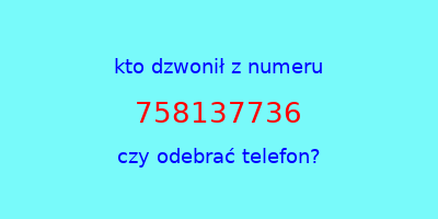 kto dzwonił 758137736  czy odebrać telefon?