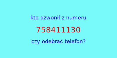 kto dzwonił 758411130  czy odebrać telefon?