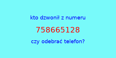 kto dzwonił 758665128  czy odebrać telefon?