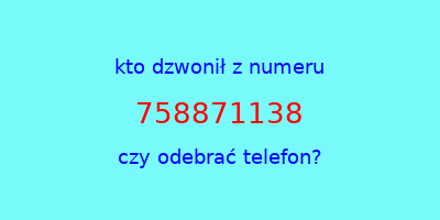 kto dzwonił 758871138  czy odebrać telefon?