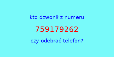 kto dzwonił 759179262  czy odebrać telefon?