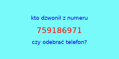 kto dzwonił 759186971  czy odebrać telefon?