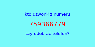 kto dzwonił 759366779  czy odebrać telefon?