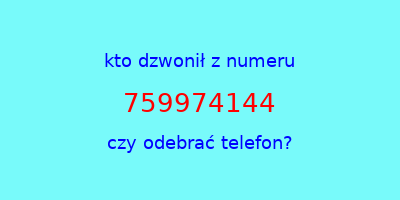 kto dzwonił 759974144  czy odebrać telefon?